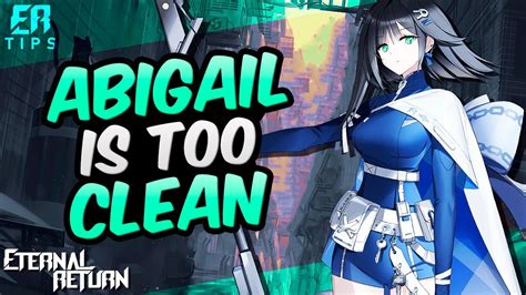 ABIGAIL IS TOO CLEAN ETERNAL RETURN PRO PLAYER GAMEPLAY YouTube