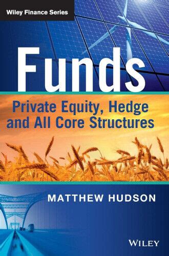 Funds Private Equity Hedge And All Core Structures The Wiley Finance