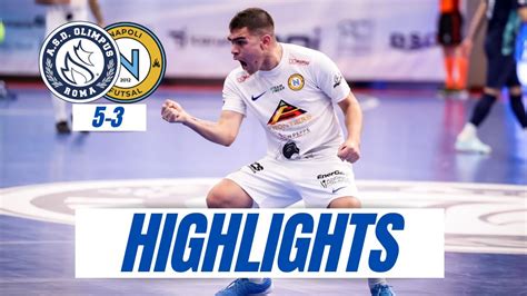 NAPOLI FUTSAL HIGHLIGHTS SERIE A OLIMPUS ROMA NAPOLI FUTSAL 5 3