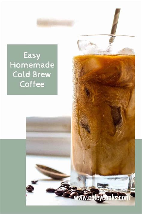 Easy Homemade Cold Brew Coffee Coley Cooks