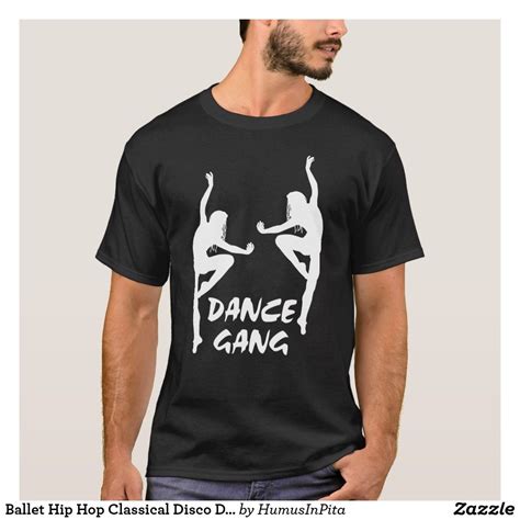 Ballet Hip Hop Classical Disco Dance Gang Dancer T Shirt Ballet Hip