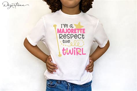 Im A Majorette Respect The Twirl Svg Cut File For Cricut And Silhouette — Dezartisans Svgs