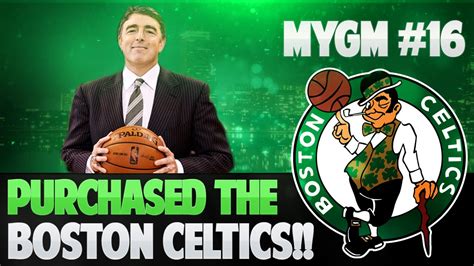 Nba K My Gm Mode Ep Boston Celtics Buying The Team New Owner