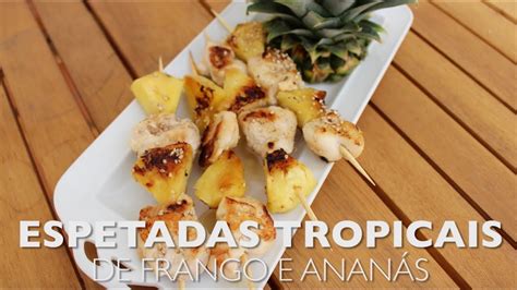 Espetadas Tropicais De Frango E Anan S Youtube