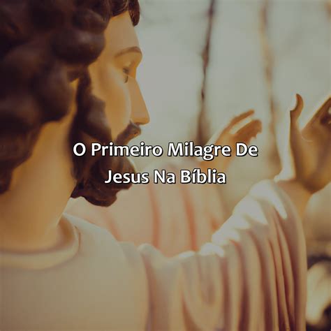 O Primeiro Milagre De Jesus Na Bíblia - Bíblia da Bíblia