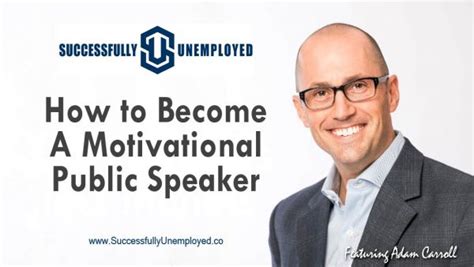 How To Become A Motivational Speaker And Build A Bigger Life With Adam