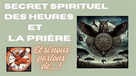 Secret spirituel des heures de prière Médiumnité Bien être 18