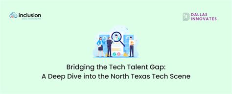 Bridging The Tech Talent Gap A Deep Dive Into The North Texas Tech Scene