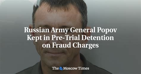 Russian Army General Popov Kept In Pre Trial Detention On Fraud Charges