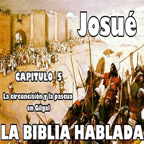 JOSUÉ Capitulo 5 La circuncisión y la pascua en Gilgal La Biblia