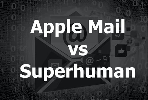 Apple Mail vs Superhuman: The Ultimate Email Client Showdown - Canary ...