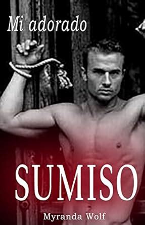 Mi adorado sumiso Erotica gay en español Spanish Edition eBook Wolf Myranda Amazon