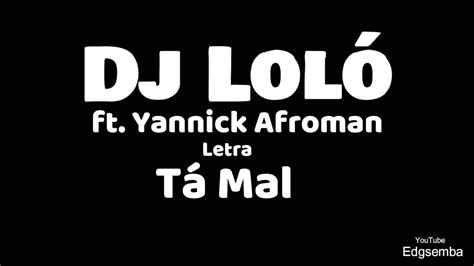 Dj Lol T Mal Feat Yannick Afroman Letra Youtube