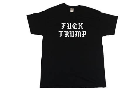 Very Goods The Original FUCK TRUMP T Shirt Old English Font