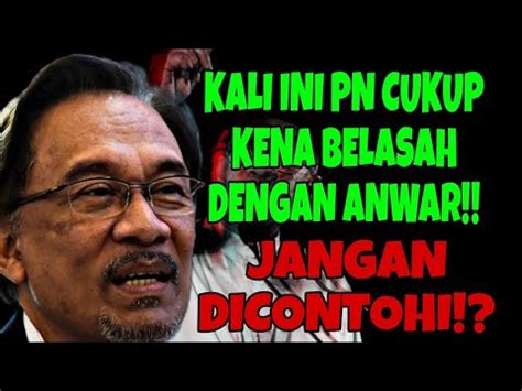 PENGUMUMAN ANWAR BUAT PN TERPUKUL DENGAN TERUK YouTube