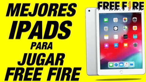 Las Mejores Ipads Para Jugar Free Fire En Compralas Youtube