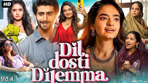 Dil Dosti Dilemma Full Movie Anushka Sen Tanvi Azmi Shishir