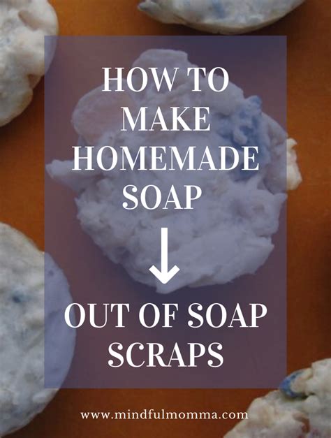 How To Make Homemade Soap Out Of Soap Scraps