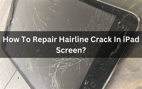 How To Repair Hairline Crack In Ipad Screen Fix My Gadget