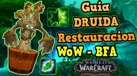 Guia Druida Restauracion Wow Bfa Youtube