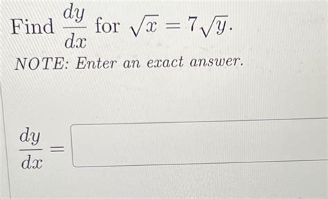 Solved Find Dydx For X Y Note Enter An Exact Chegg