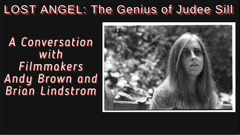 Lost Angel The Genius Of Judee Sill Filmmakers Andy Brown And Brian