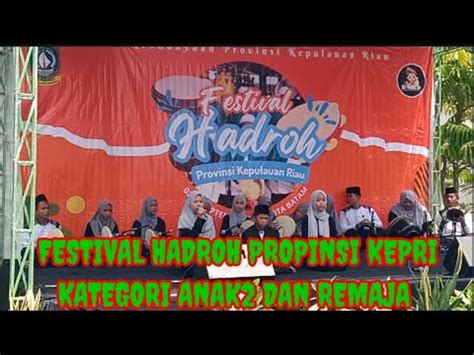 Festival Hadroh Propinsi Kepri Kategori Anak Dan Remaja Part Youtube