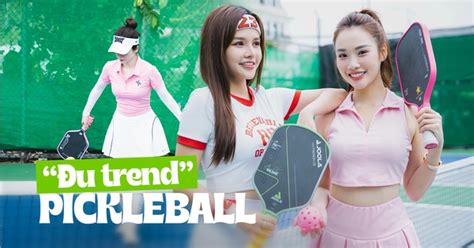 L N S N Pickleball G P Hot Girl M C P S Ng O L M M U V I Bu I Gi M V O Kg