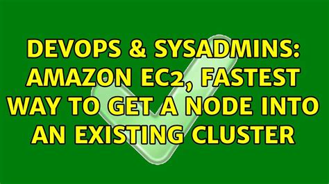 Devops Sysadmins Amazon Ec Fastest Way To Get A Node Into An