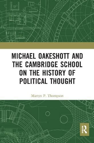 Michael Oakeshott And The Cambridge School On The History Of Political