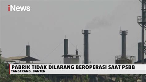 PSBB Tangerang Pabrik Tidak Dilarang Beroprasi INews Siang 18 04