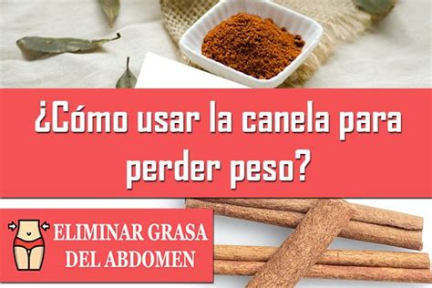 Cómo usar la canela para perder peso Perder peso Te para bajar de