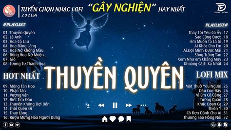 Thuyền Quyên Playlist Nhạc Lofi Buồn Và Chill Để Học Bài Những Bản Lofi HOT Tiktok TRIỆU