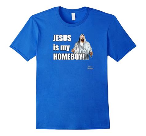 Jesus Is My Homeboy T Shirt