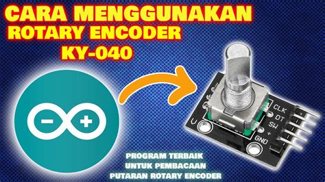 Cara Kerja Rotary Encoder Dan Cara Menggunakannya Dengan Arduino