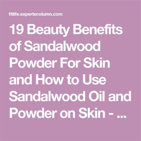 Beauty Benefits Of Sandalwood Powder For Skin And How To Use