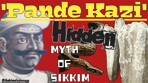 Himalayan Myth Pande Kazi The Hidden Myth Of Sikkim Youtube