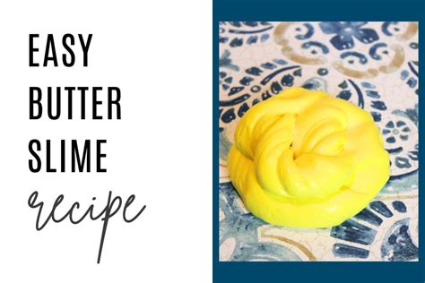 Incredibly Easy Butter Slime Recipe Morgan Wender