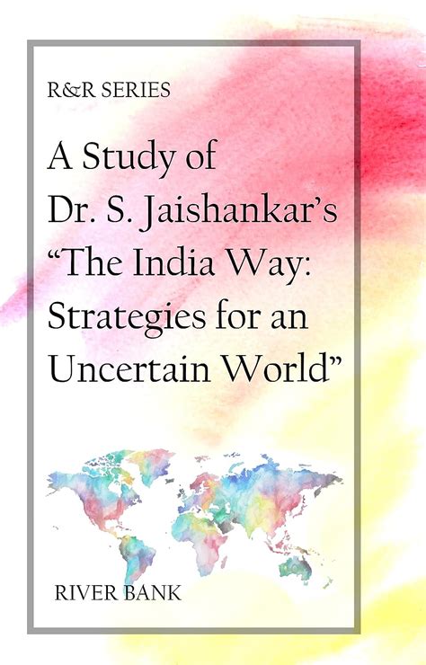 A Study of Dr. S. Jaishankar's "The India Way: Strategies for an ...