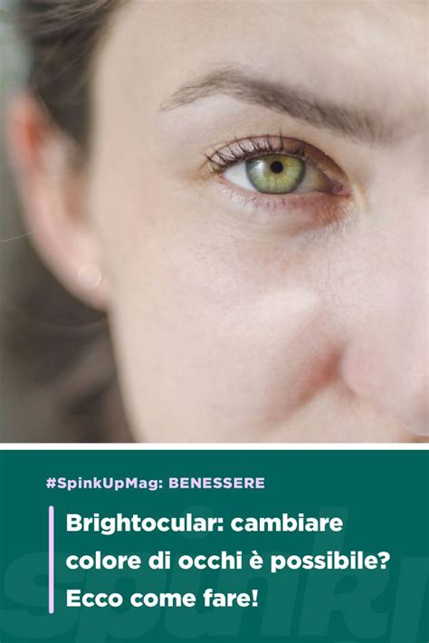 Brightocular cambiare colore di occhi è possibile Ecco come fare