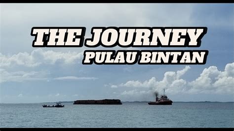 EPSD 5 THE JOURNEY Desa Berakit Teluk Sebong Bintan YouTube