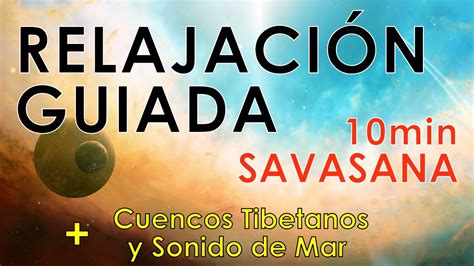 SAVASANA GUIADA CON CUENCOS TIBETANOS Y SONIDO DEL MAR ॐ RELAJACION