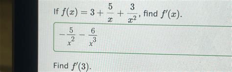 Solved If F X 3 5x 3x2 ﻿find F X 5x2 6x3find F 3