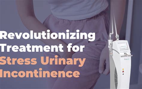 Femilift Revolutionizing Treatment For Stress Urinary Incontinence