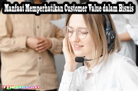 Customer Value Pengertian Faktor Dan Contohnya Dalam Bisnis Mboton