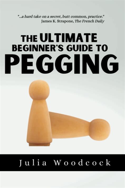 The Ultimate Beginner S Guide To Pegging Shocking Satirical Gag Gift