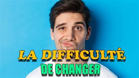 Pourquoi Est Ce Si Difficile De Changer Youtube