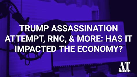 Trump Assassination Attempt Rnc More Has It Impacted The Economy