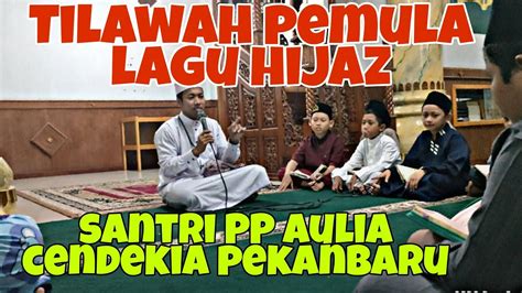 Belajar Tilawah Pemula Lagu Hijaz Pp Aulia Cendekia Pekanbaru Youtube