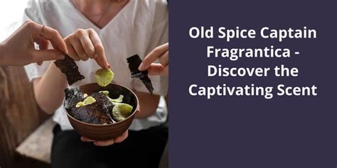 Old Spice Captain Fragrantica - Discover the Captivating Scent